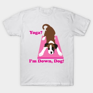 Boxer Dog, Yoga? I'm down, Dog! Yoga dog T-Shirt